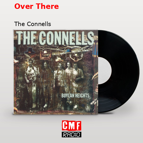 Over There – The Connells
