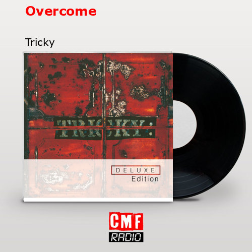 Overcome – Tricky