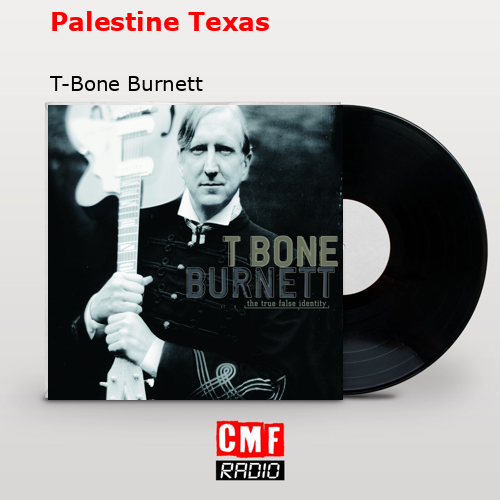 Palestine Texas – T-Bone Burnett