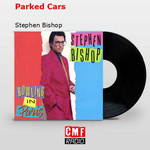 Parked Cars – Stephen Bishop