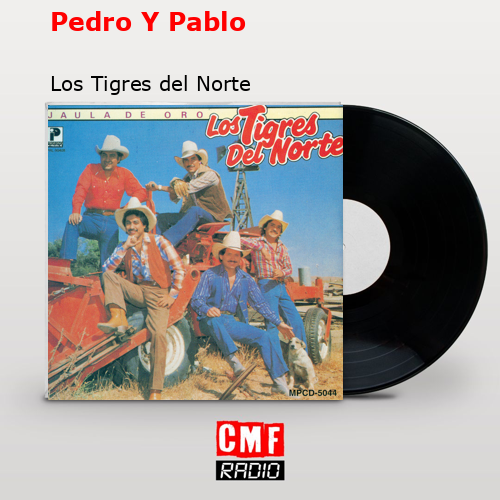 final cover Pedro Y Pablo Los Tigres del Norte