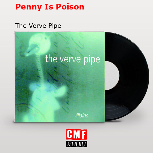 Penny Is Poison – The Verve Pipe