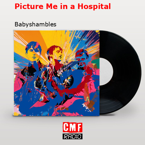 Picture Me in a Hospital – Babyshambles