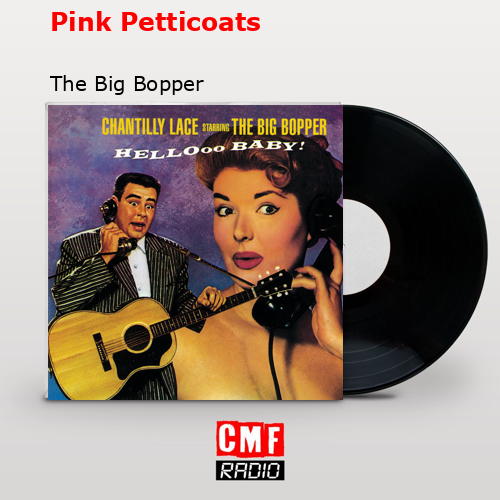 Pink Petticoats – The Big Bopper
