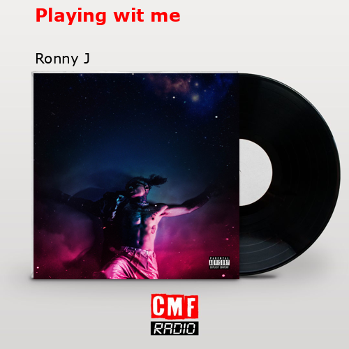 Playing wit me – Ronny J