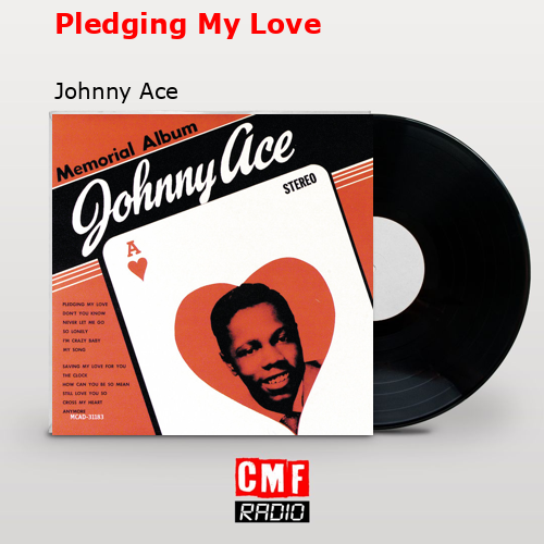 Pledging My Love – Johnny Ace