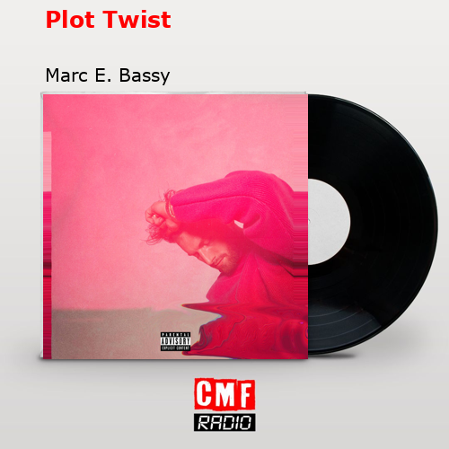 Plot Twist – Marc E. Bassy