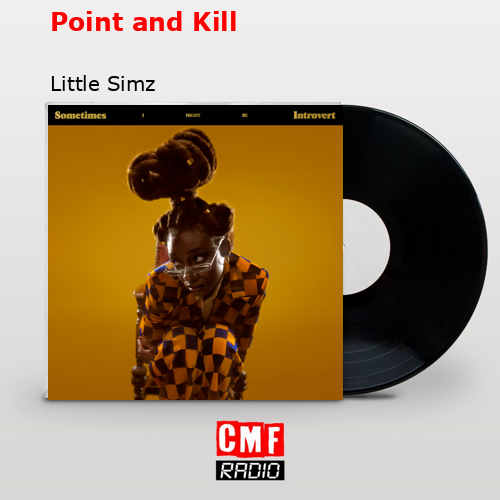 Point and Kill – Little Simz