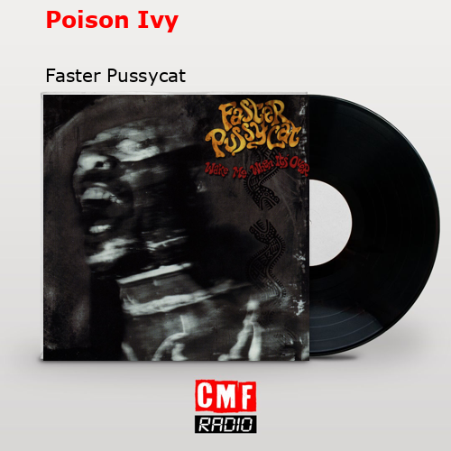 La Historia Y El Significado De La Canción Poison Ivy Faster Pussycat