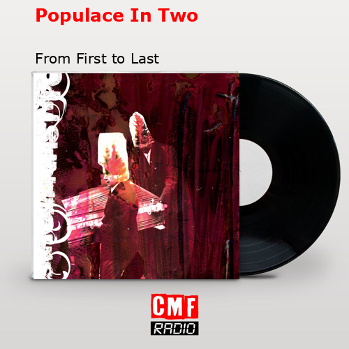 Populace In Two – From First to Last
