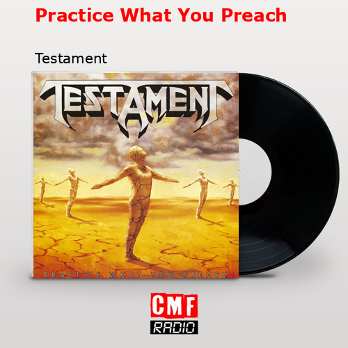 Practice What You Preach – Testament