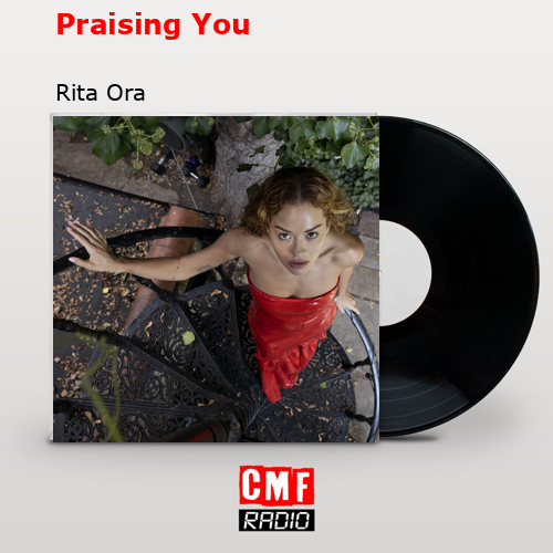 Praising You – Rita Ora