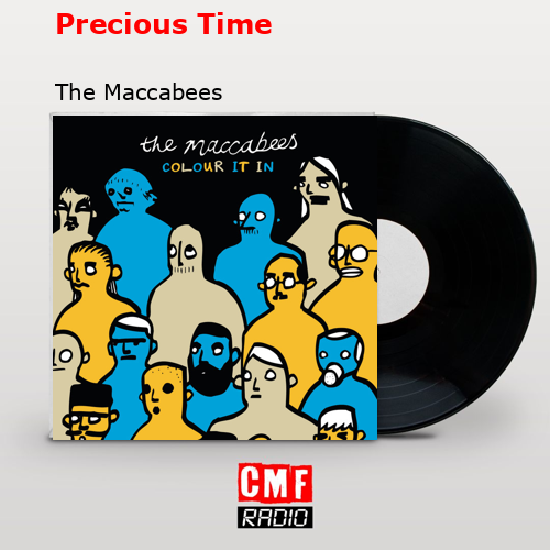 Precious Time – The Maccabees