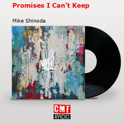 Promises I Can’t Keep – Mike Shinoda