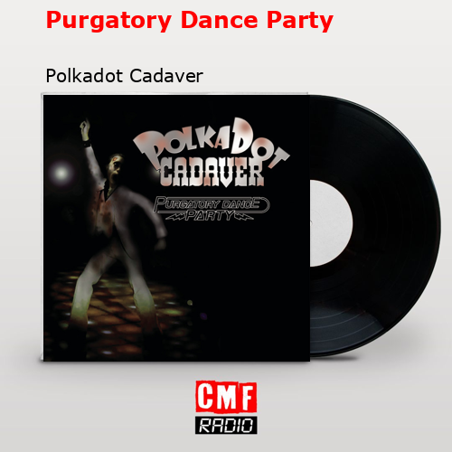 La Historia Y El Significado De La Canción Purgatory Dance Party