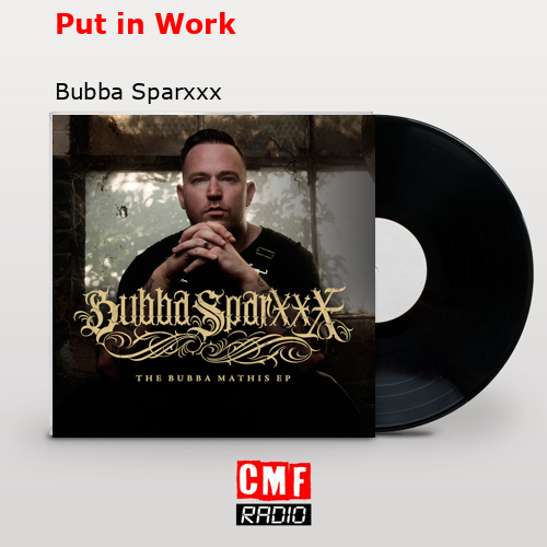 Put in Work – Bubba Sparxxx