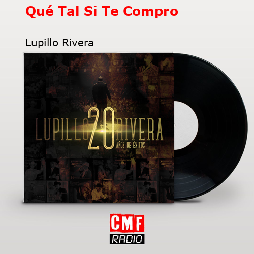 Qué Tal Si Te Compro – Lupillo Rivera