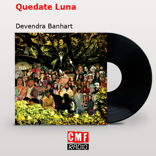 Quedate Luna – Devendra Banhart