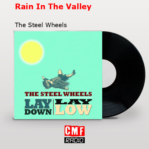 Rain In The Valley – The Steel Wheels