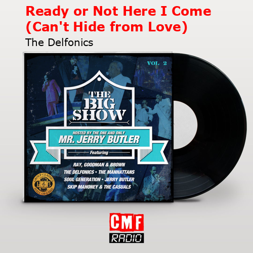 Ready or Not Here I Come (Can’t Hide from Love) – The Delfonics