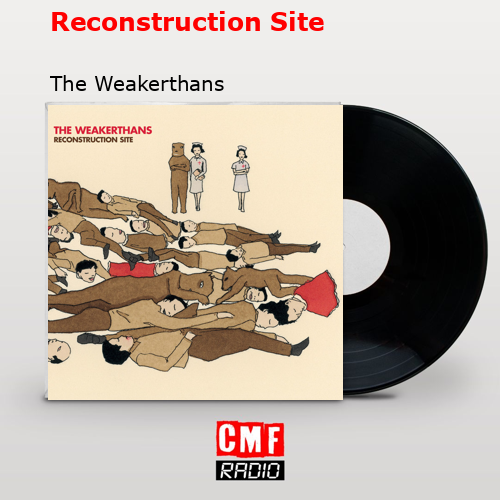 Reconstruction Site – The Weakerthans