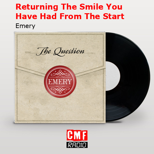 Returning The Smile You Have Had From The Start – Emery