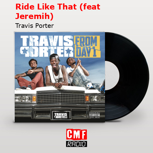 Ride Like That (feat Jeremih) – Travis Porter