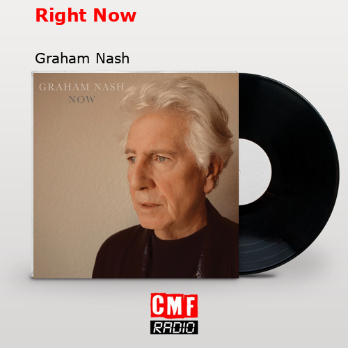 Right Now – Graham Nash