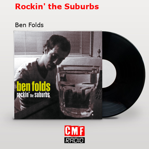Rockin’ the Suburbs – Ben Folds