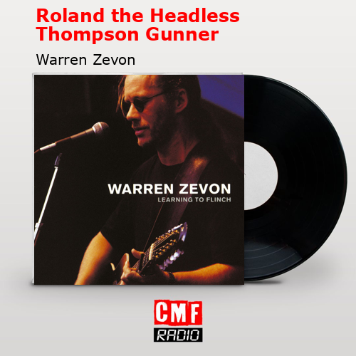 Roland the Headless Thompson Gunner – Warren Zevon