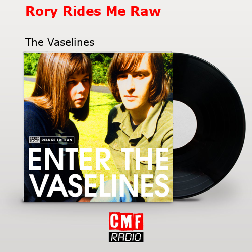 Rory Rides Me Raw – The Vaselines