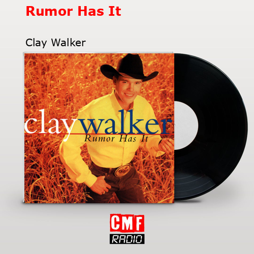 final cover Rumor Has It Clay Walker
