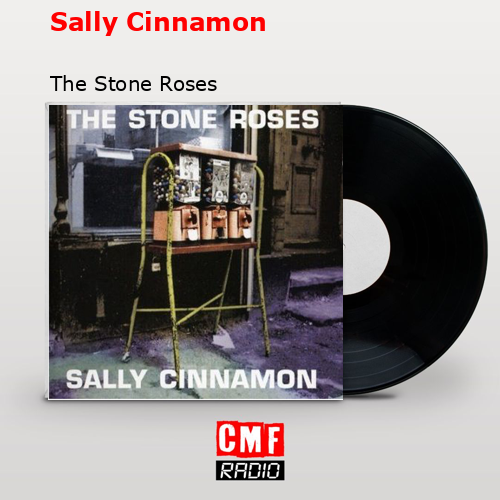 Sally Cinnamon – The Stone Roses