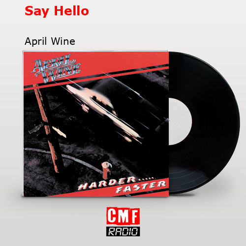 Say Hello – April Wine