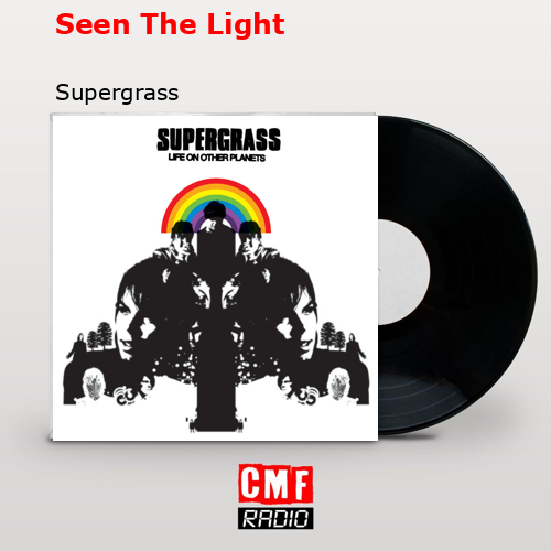 Seen The Light – Supergrass