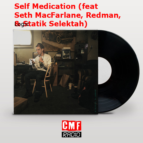 Self Medication (feat Seth MacFarlane, Redman, & Statik Selektah) – Logic