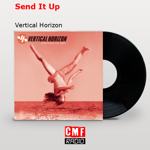 Send It Up – Vertical Horizon