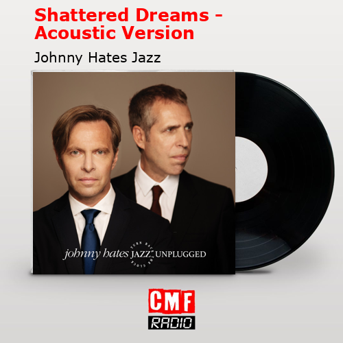 final cover Shattered Dreams Acoustic Version Johnny Hates Jazz