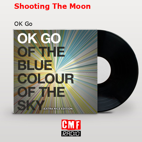 Shooting The Moon – OK Go