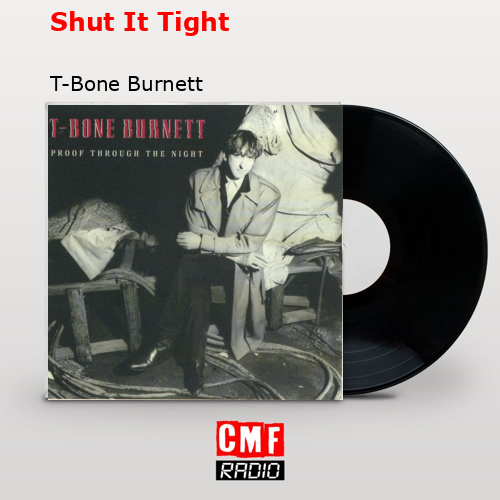 Shut It Tight – T-Bone Burnett