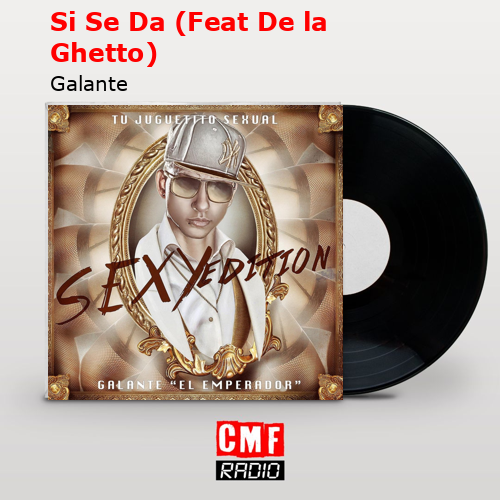 Si Se Da (Feat De la Ghetto) – Galante
