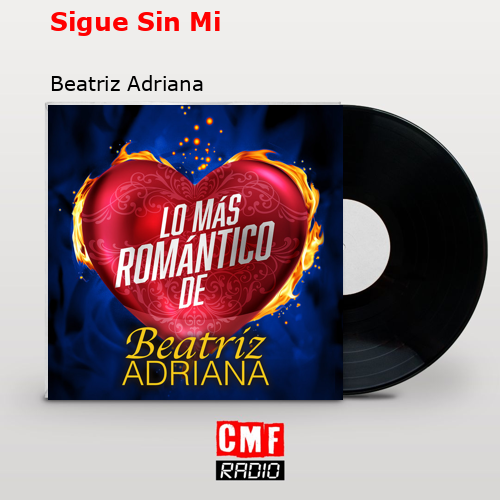 Sigue Sin Mi – Beatriz Adriana