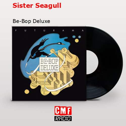 Sister Seagull Be-Bop Deluxe