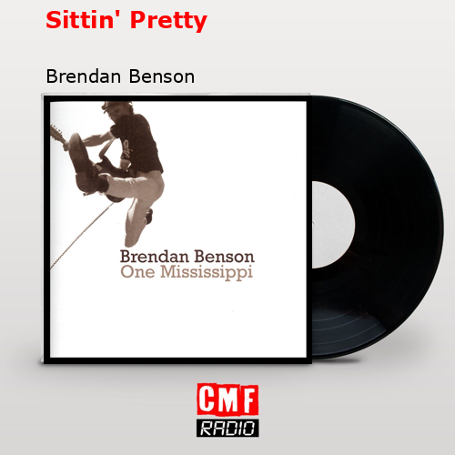 Sittin’ Pretty Brendan Benson