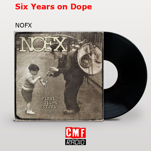 Six Years on Dope – NOFX