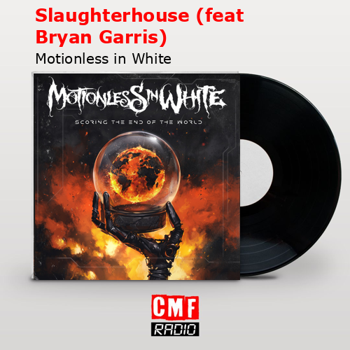 Slaughterhouse (feat Bryan Garris) – Motionless in White