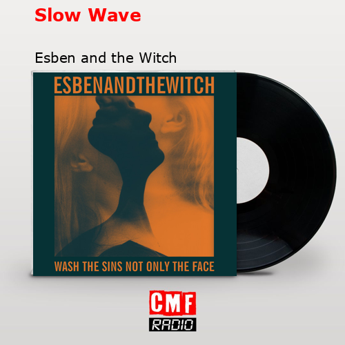 Slow Wave – Esben and the Witch