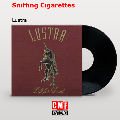 Sniffing Cigarettes – Lustra