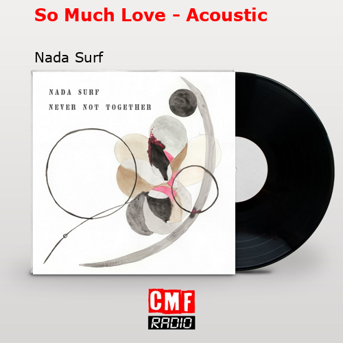 So Much Love – Acoustic – Nada Surf