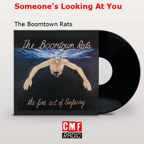 Someone’s Looking At You – The Boomtown Rats